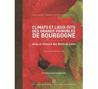 Climats Et Lieux-Dits Des Grands Vignobles De Bourgogne - Atlas Et Histoire Des Noms De Lieux