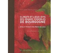 Climats et lieux-dits des grands vignobles de Bourgogne: nouvelle édition