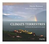 Climats terrestres - Architectes des beautés de la nature Martin Beniston (Auteur), Philippe Greciano (Préface)