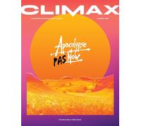 Climax : Apocalypse Pas Now - été 2022 Le fanzine plus chaud que le climat - Collectif - Association Climax - broché - Revue