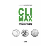 Climax Traité contemporain d'économie urbaine - Grégoire Bignier - Kubik Eds - broché - Essai