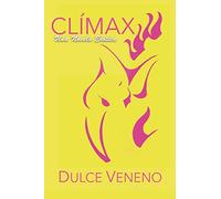 Clímax - Una Novela Erótica: Segunda Edición