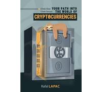 Climb Slow, Climb Secure. Your path into the world of Cryptocurrencies: A Guide Step-by-step about Crypto Currency Investing for beginners
