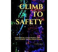 CLIMB TO SAFETY: Good Music, Good People, and the Unlikely Angels from Athens