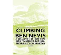 Climbing Ben Nevis - A Collection Of Historical Mountaineering Guides To The Highest Peak In Britain