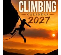Climbing Calendar 2027: Rock Climbing and Outdoor Scenes