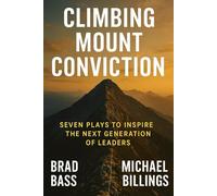 Climbing Mount Conviction: Seven Plays to Inspire The Next Generation of Leaders
