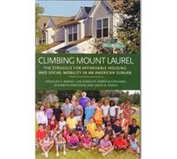 Climbing Mount Laurel: The Struggle For Affordable Housing And Social Mobility In An American Suburb (Hardcover) Douglas S Massey, Len Albright, Rebecca Casciano, Elizabeth Derickson (Auteur)