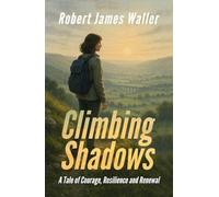 CLIMBING SHADOWS: A Tale of Courage, Resilience and Renewal