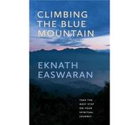 Climbing the Blue Mountain by Eknath Easwaran Eknath Easwaran (Auteur)