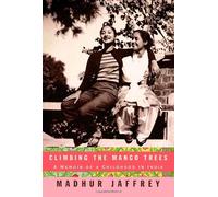 Climbing the Mango Trees: A Memoir of a Childhood in India