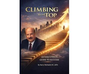 Climbing to the Top: An Executive’s Guide to Success