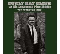 Cline, Ray / Curly & His Lonesome Pine Fiddle - The Working Man