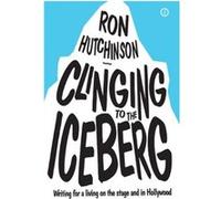 Clinging To The Iceberg Ron Hutchinson, (Auteur)
