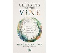 Clinging to the Vine Reflections for Cultivating a Fruitful and Connected Life - Megan Carlton - hope*books - ebook (ePub) - Livre