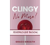 CLINGY NO MORE! Exercise Book