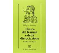 Clinica del trauma e della dissociazione. Standing in the spaces
