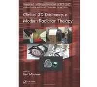 Clinical 3D Dosimetry in Modern Radiation Therapy (Imaging in Medical Diagnosis a) - [Livre en VO] Ben Mijnheer (Auteur)