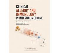 CLINICAL ALLERGY AND IMMUNOLOGY IN INTERNAL MEDICINE: From Immune Mechanisms to Bedside Practice with Evidence-Based Clinical Pearls