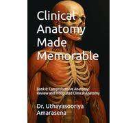 Clinical Anatomy Made Memorable: Book 8: Comprehensive Anatomy Review and Integrated Clinical Anatomy