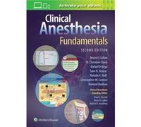 Clinical Anesthesia Fundamentals Print Ebook with Multimedia Edited by Sam R Sharar , Edited by Bruce F Cullen , Edited by M Christine Stock , Edited by Rafael Ortega , Edited by Natalie Holt , Edited