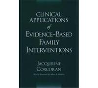 Clinical Applications of Evidence-Based Family Interventions Jacqueline Corcoran (Auteur)