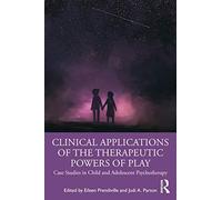 Clinical Applications Of The Therapeutic Powers Of Play