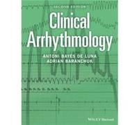 Clinical Arrhythmology by Baranchuk & Adrian Professor of Medicine Tenure Head & Heart Rhythm Service & Queens University & Kingston & Ontario & Canada Baranchuk Adrian Professor of Medicine Tenure He