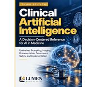 Clinical Artificial Intelligence: A Decision-Centered Reference for AI in Medicine: Evaluation, Prompting, Imaging, Documentation, Governance, Safety, and Implementation