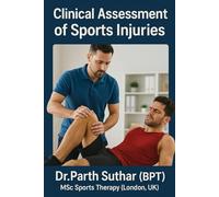 Clinical Assessment of Sports Injuries: Comprehensive Guide for Physiotherapists, Clinicians, and Trainers