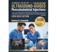 Clinical Atlas of Ultrasound-Guided Musculoskeletal Injections: Expert Needle Placement, Accurate Anatomical Targeting, Safety-First Techniques, And ... Support for Confident Procedural Outcomes