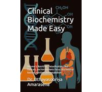 Clinical Biochemistry Made Easy: Volume 5: Nutrition, Detoxification, Free Radicals, and Antioxidants Focus: Biochemical basis of nutrition and metabolism