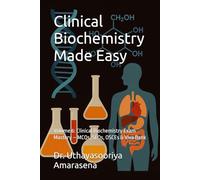 Clinical Biochemistry Made Easy: Volume 6: Clinical Biochemistry Exam Mastery - MCQs, SEQs, OSCEs & Viva Bank