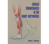 Clinical Biomechanics of the Lower Extremities