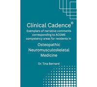 Clinical Cadence: Exemplars of narrative comments corresponding to ACGME competency areas for residents in OSTEOPATHIC NEUROMUSCULOSKELETAL MEDICINE.