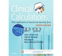 Clinical Calculations: With Applications To General And Specialty Areas, 8E (Paperback) Joyce Lefever Kee, Sally M Marshall (Auteur)