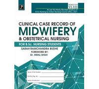 Clinical Case Record of Midwifery & Obstetrical Nursing for B.Sc. Nursing Semester 6th & 7th Students | As per the Newly Revised Syllabus of B.Sc. Nursing by Indian Nursing Council (INC), 2021.