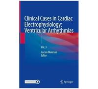 Clinical Cases In Cardiac Electrophysiology: Ventricular Arrhythmias