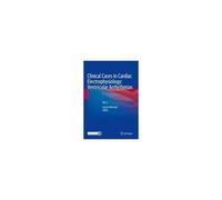 Clinical Cases In Cardiac Electrophysiology: Ventricular Arrhythmias