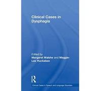 Clinical Cases in Dysphagia (Clinical Cases in Speech and Language Disorders) - [Version Originale] Inconnu (Auteur)