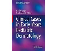 Clinical Cases In Early-Years Pediatric Dermatology