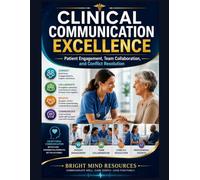 CLINICAL COMMUNICATION EXCELLENCE: Patient Engagement, Team Collaboration, and Conflict Resolution