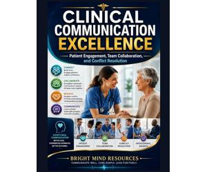 CLINICAL COMMUNICATION EXCELLENCE: Patient Engagement, Team Collaboration, and Conflict Resolution