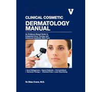 Clinical Cosmetic Dermatology Manual: An Evidence-Based Guide to Integrated Acne Therapy and Advanced Aesthetic Skin Care