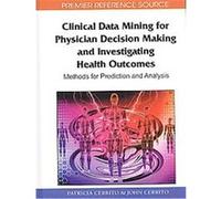 Clinical Data Mining for Physician Decision Making and Investigating Health Outcomes
