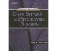 Clinical Decision Making ,Case Studies in Psychiatric Nursing 2006 publication
