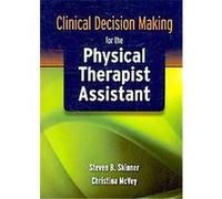 Clinical Decision Making for the Physical Therapist Assistant Christina Mcvey, Steven B. Skinner (Auteur)