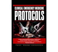 Clinical Emergency Medicine Protocols: Evidence-Based Bedside Procedures, Rapid Clinical Decision-Making, and Updated 2026 Guidelines for Emergency ... Nurse Practitioners, and Physician Assistants