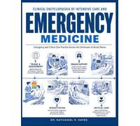 Clinical Encyclopaedia of Intensive Care and Emergency Medicine: Emergency and Critical Care Practice Across the Continuum of Acute Illness
