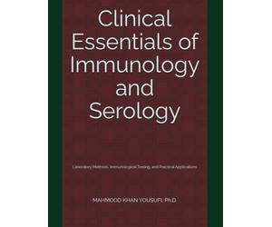 Clinical Essentials of Immunology and Serology: Laboratory Methods, Immunological Testing, and Practical Applications